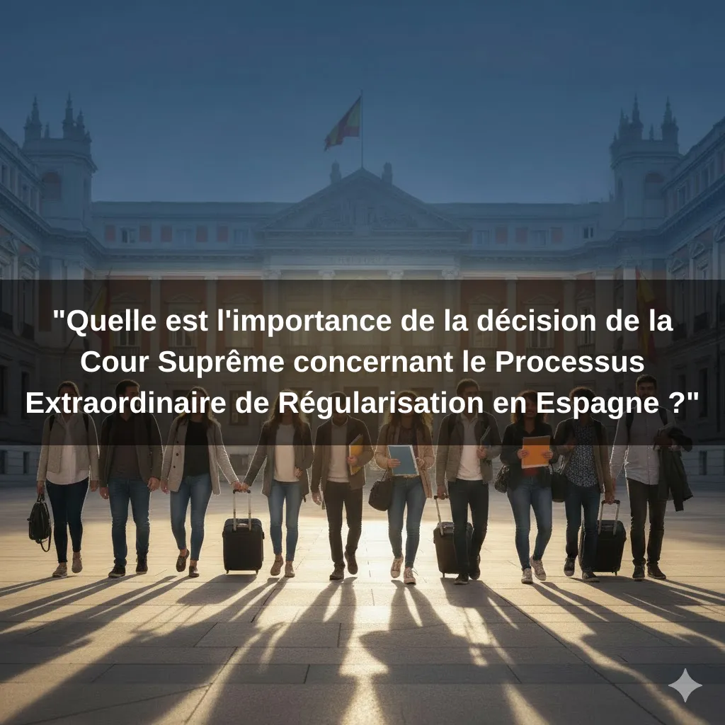 "Quelle est l'importance de la décision de la Cour Suprême concernant le Processus Extraordinaire de Régularisation en Espagne ?"